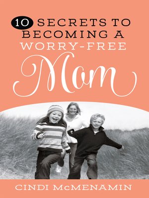 cover image of 10 Secrets to Becoming a Worry-Free Mom
